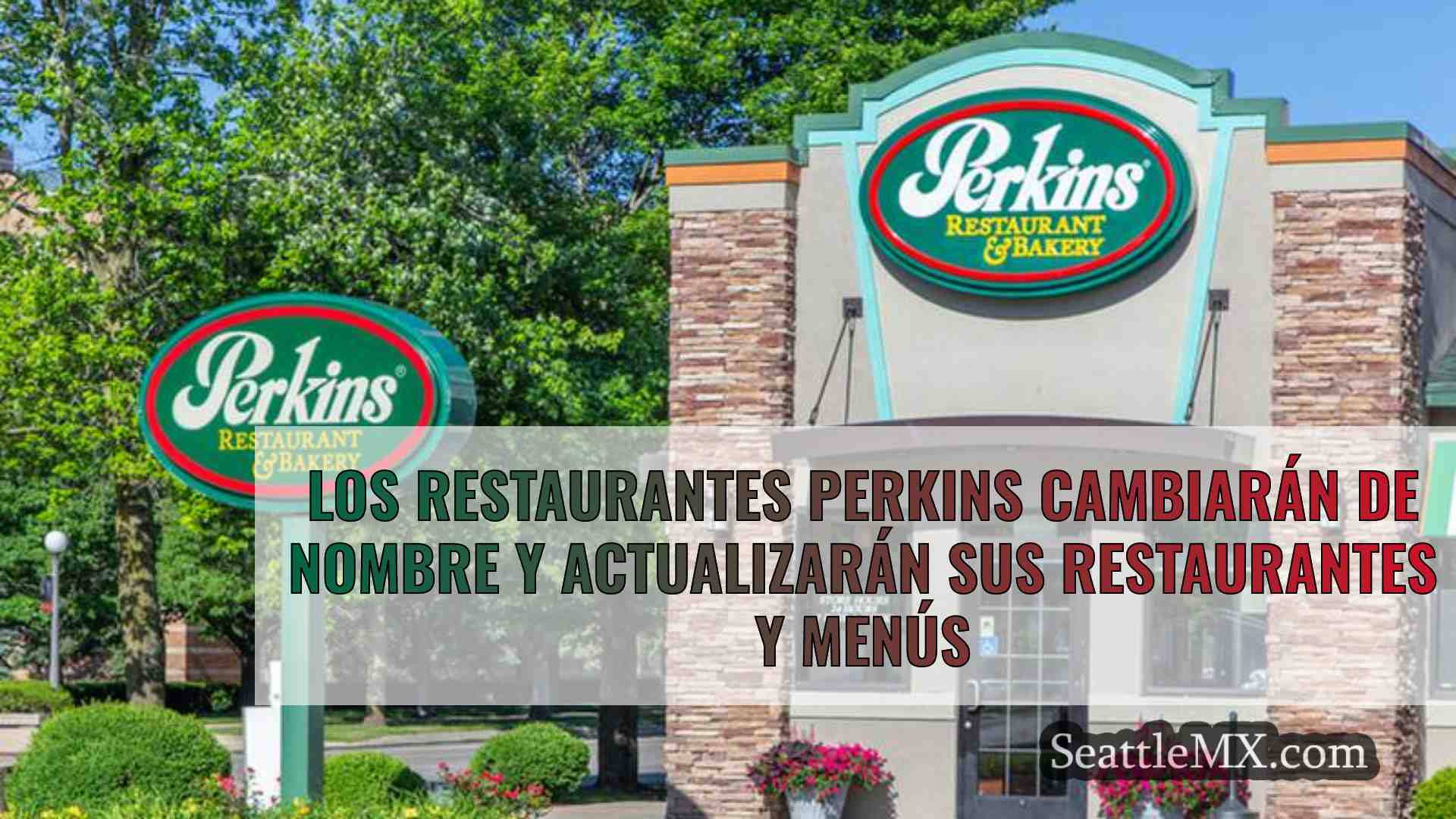 Los restaurantes Perkins cambiarán de