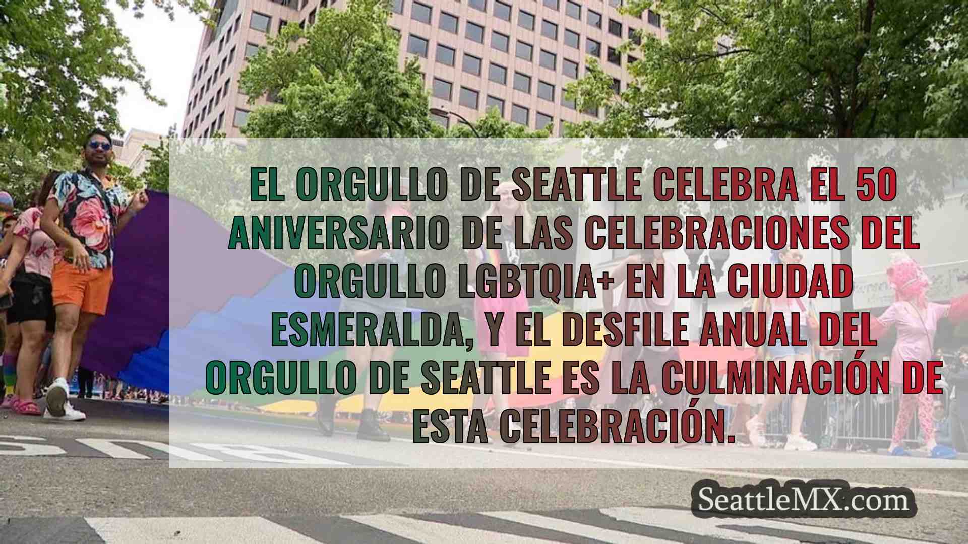 El Orgullo de Seattle celebra 50 años
