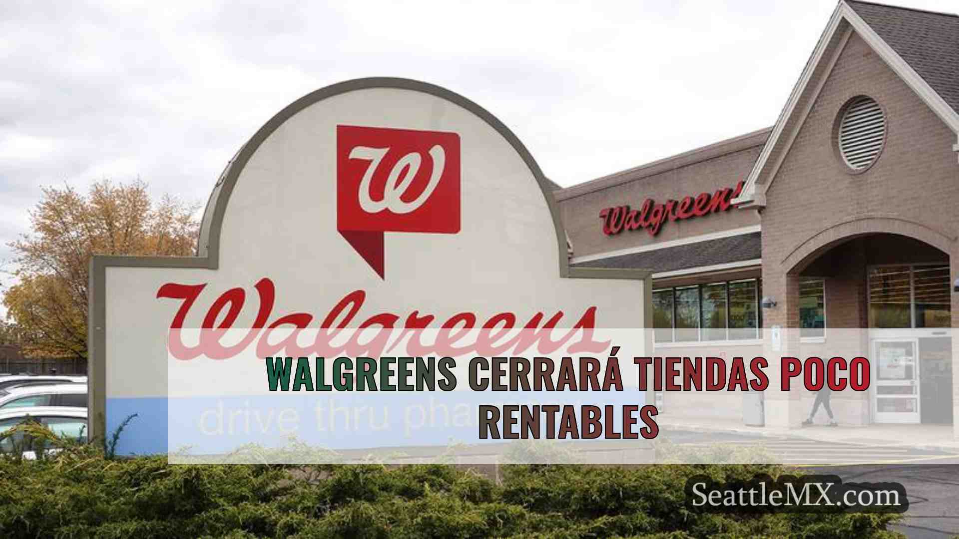 Walgreens cerrará tiendas poco rentables