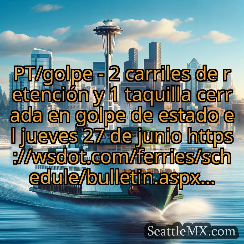 noticias del ferry de seattle PT/golpe - 2 carriles de retención