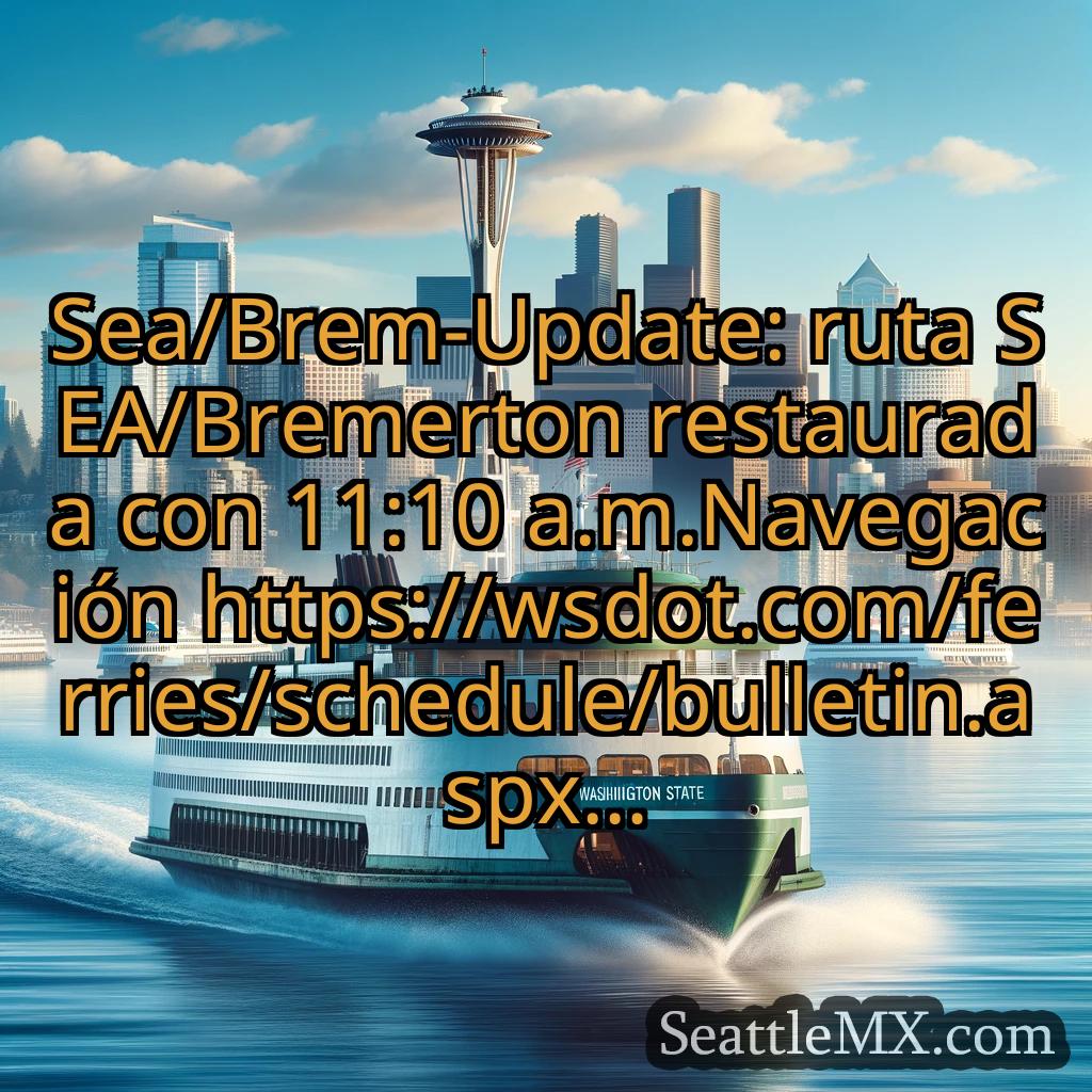 noticias del ferry de seattle Sea/Brem-Update: ruta