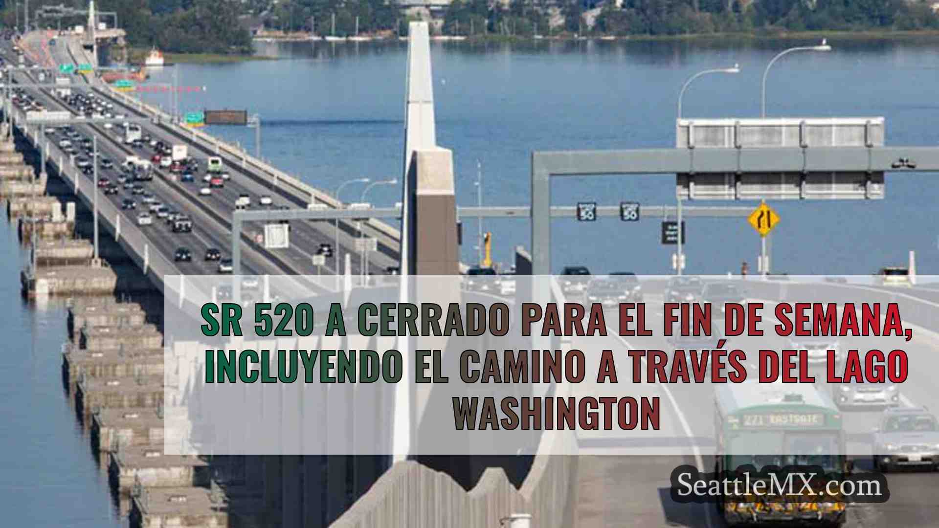 SR 520 a cerrado para el fin de semana,