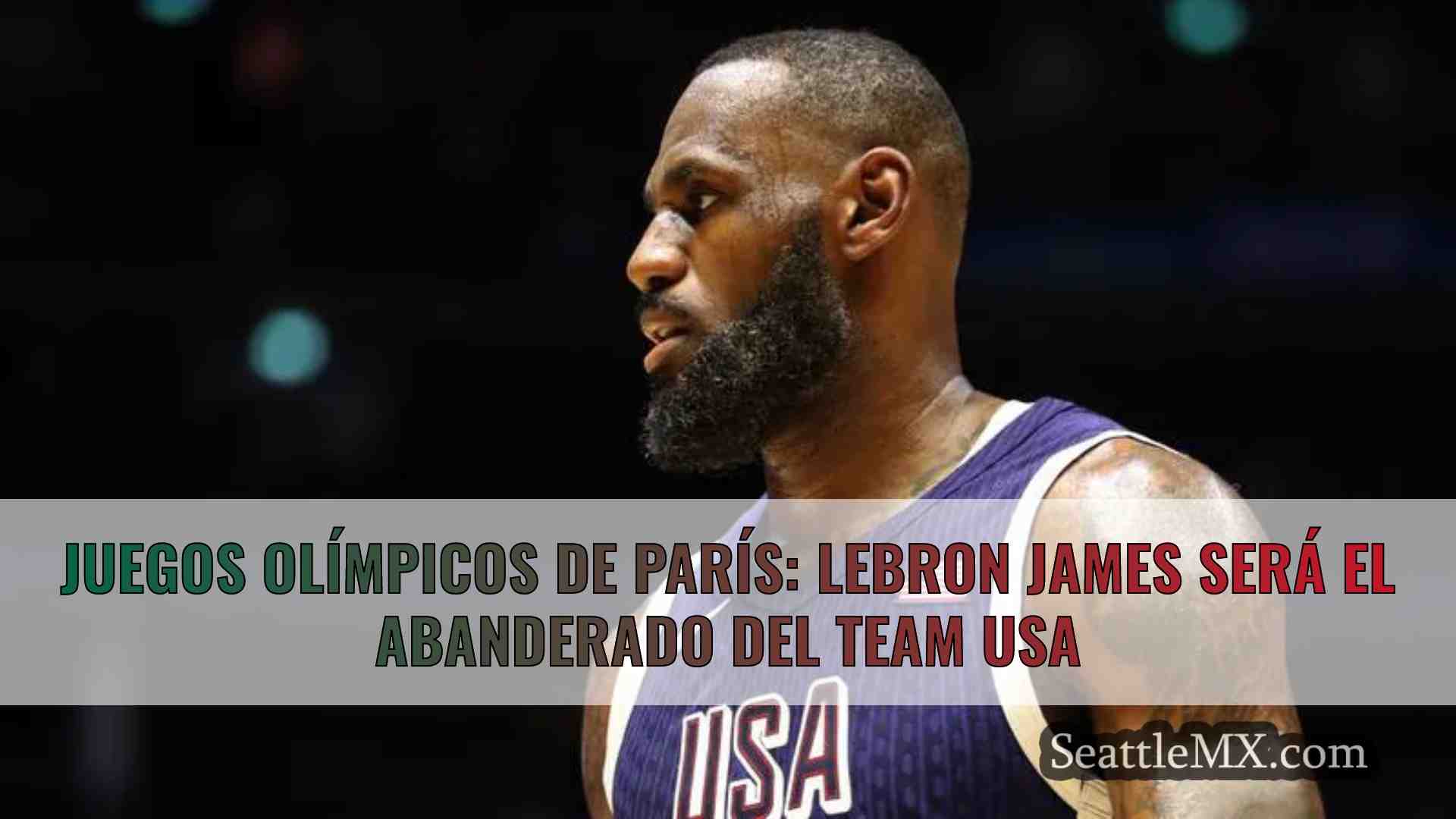 Juegos Olímpicos de París: LeBron James