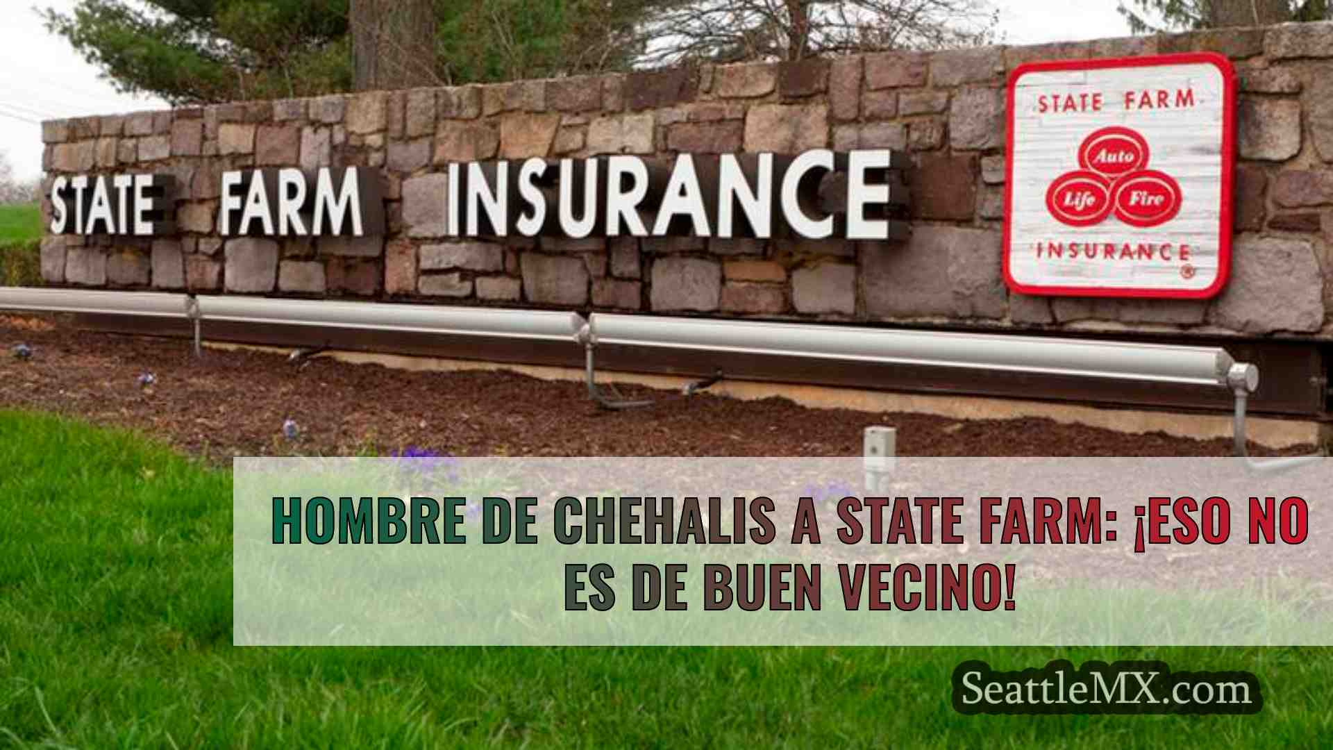Hombre de Chehalis a State Farm: ¡Eso