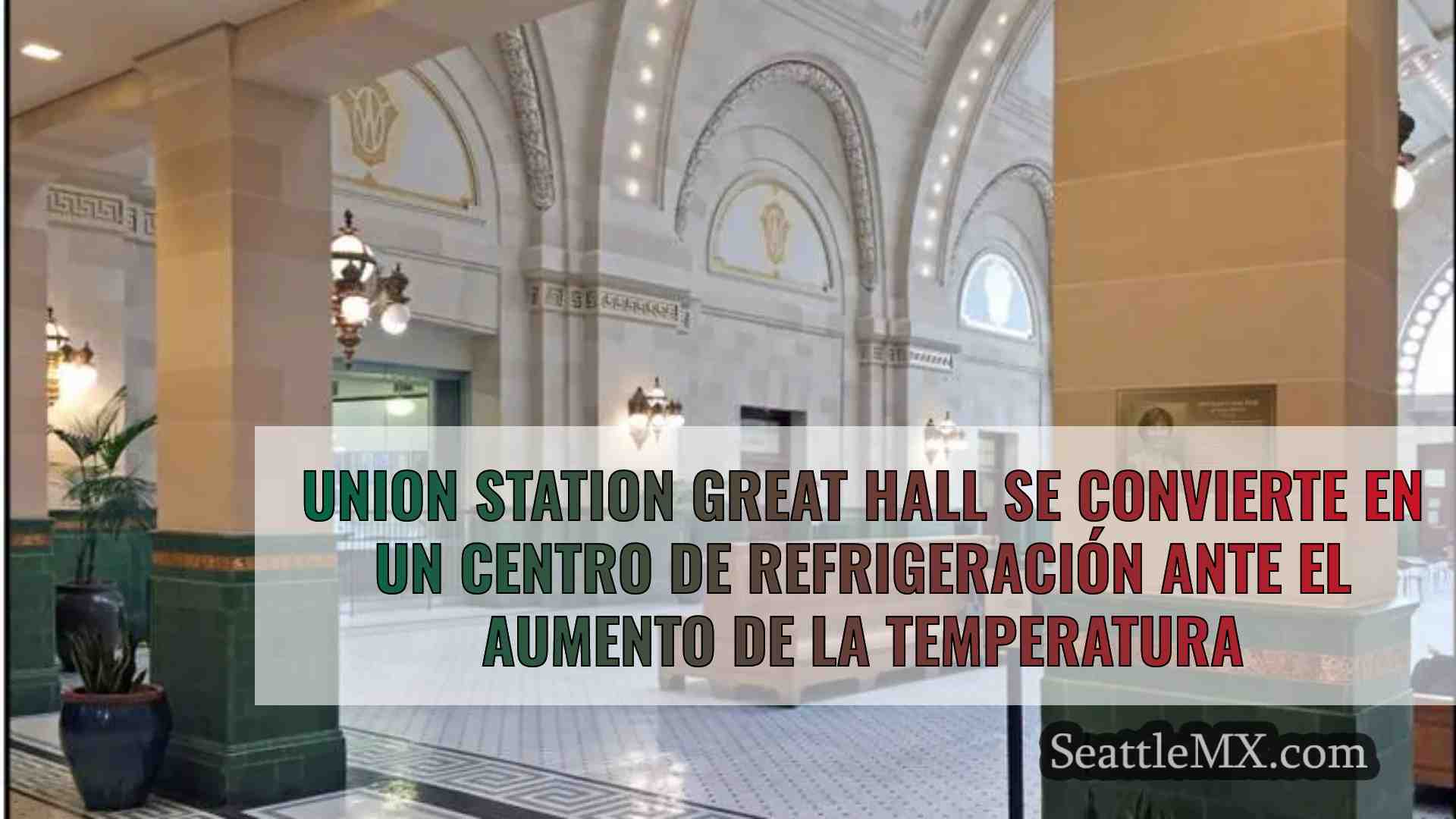 Union Station Great Hall se convierte