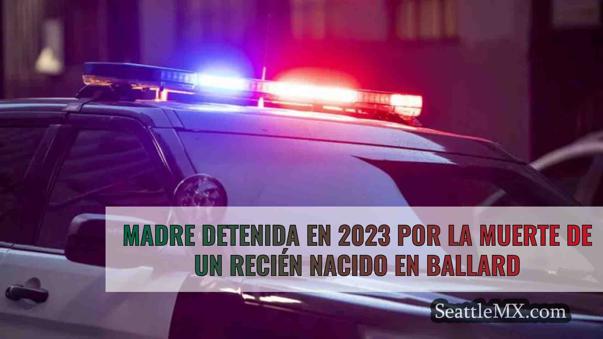 Madre detenida en 2023 por la muerte de