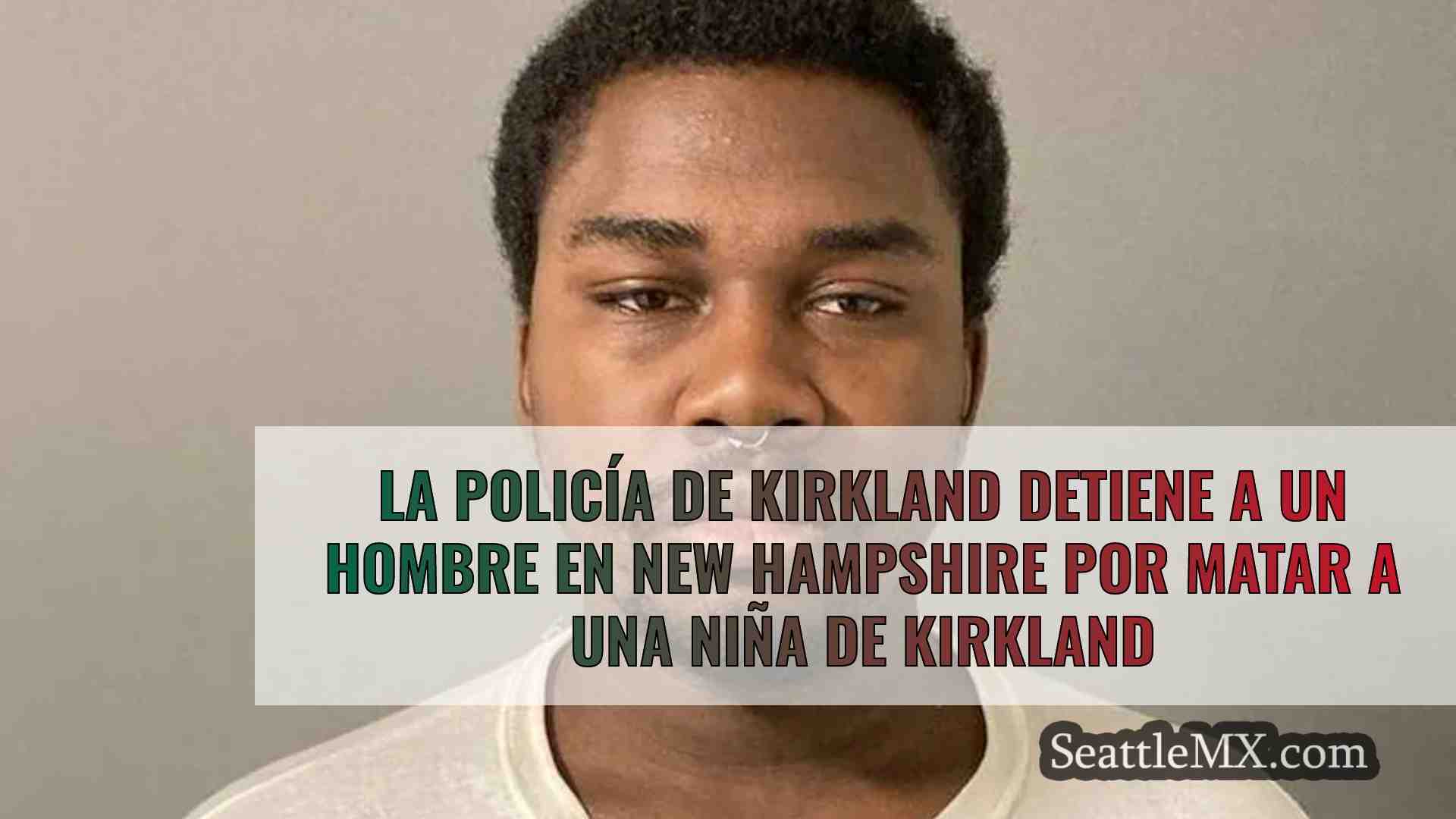 La policía de Kirkland detiene a un