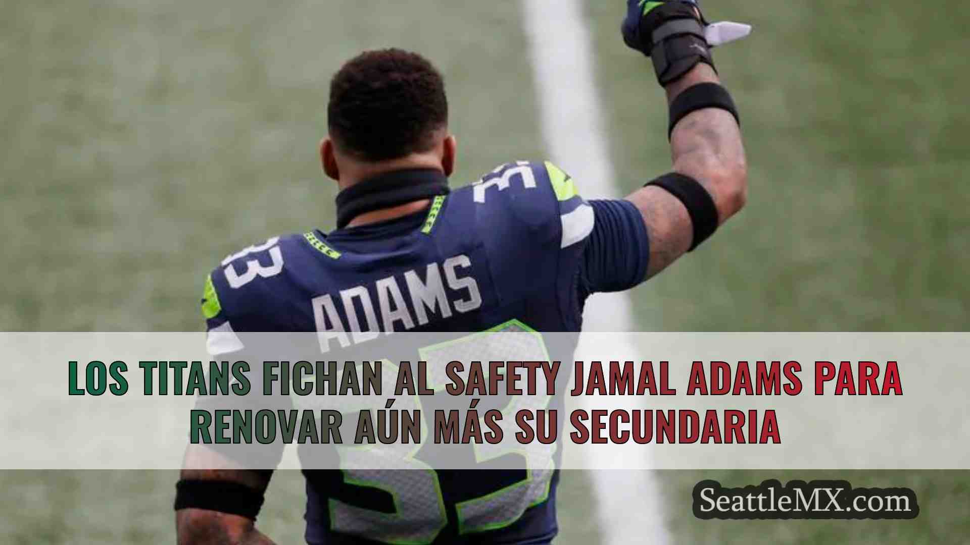 Los Titans fichan al safety Jamal Adams