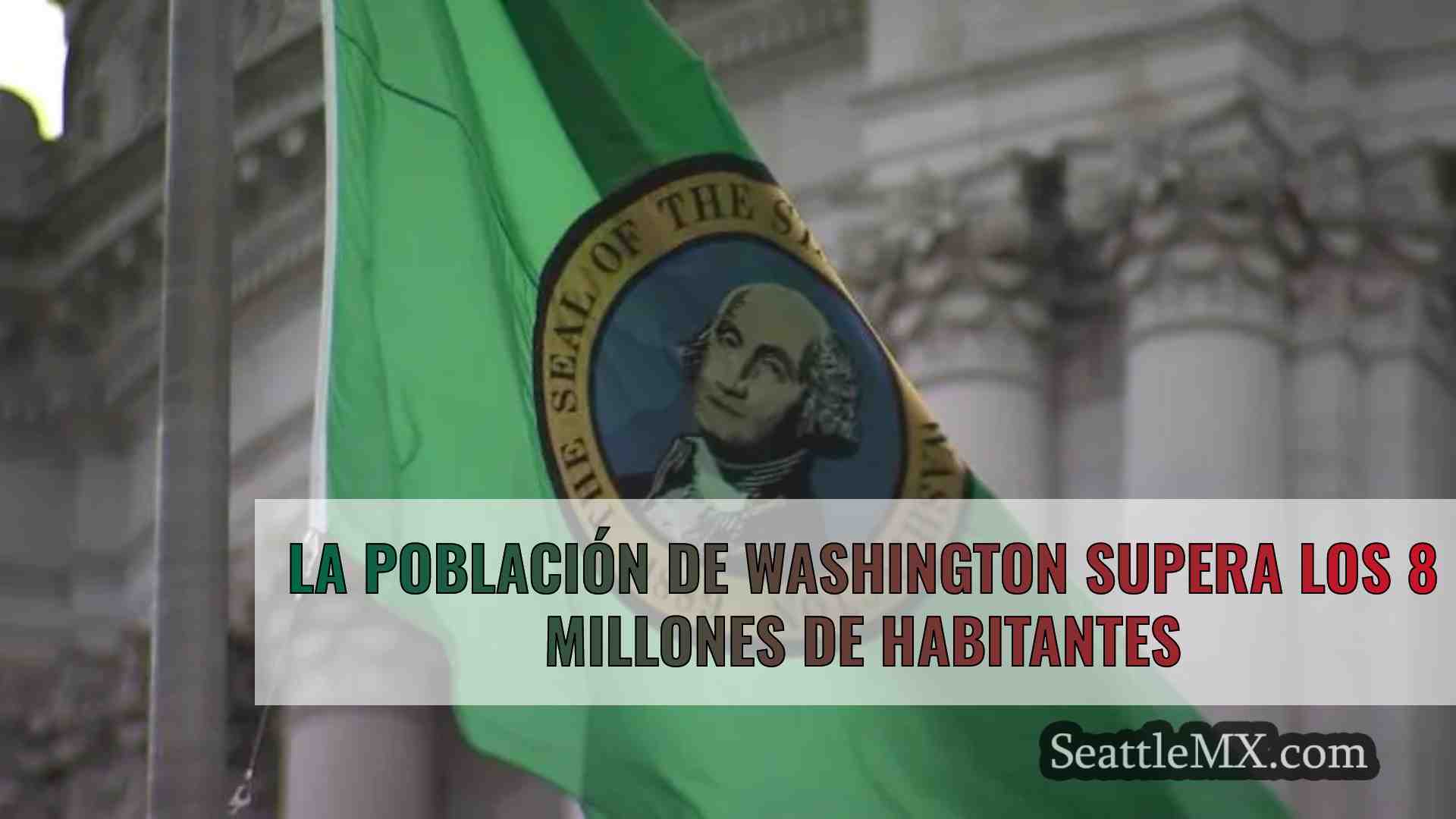 La población de Washington supera los 8