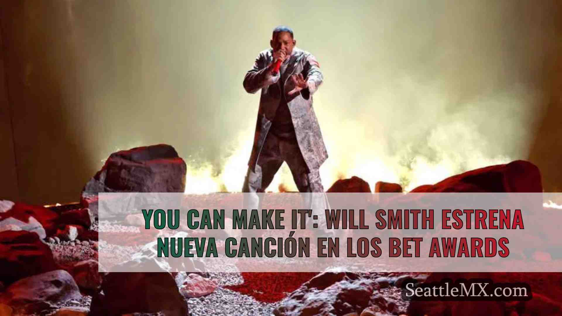 You Can Make It': Will Smith estrena