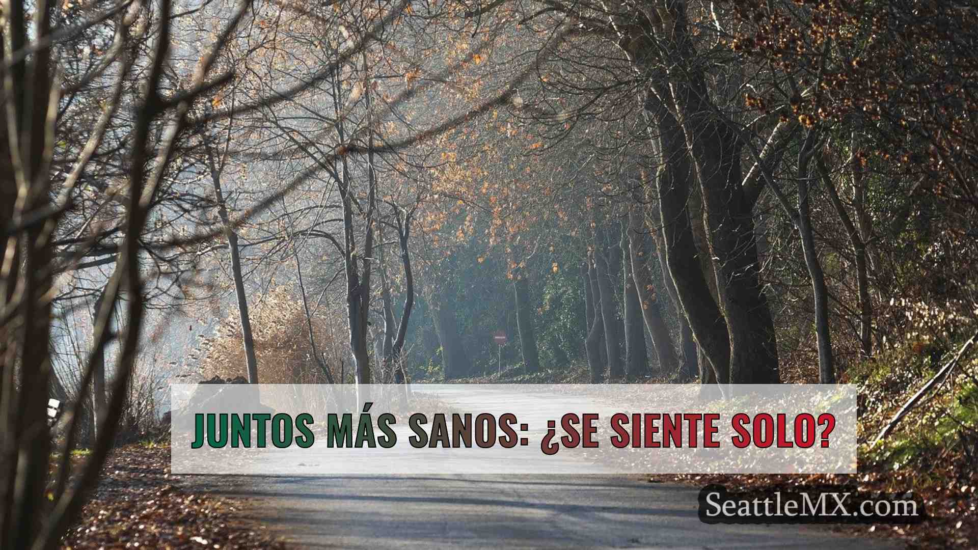 Juntos más sanos: ¿Se siente solo?