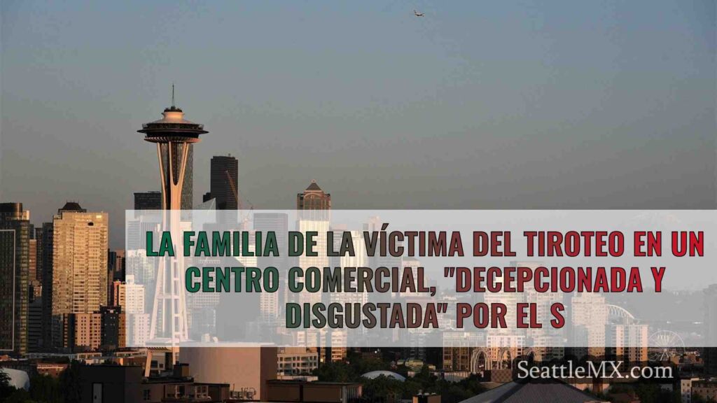 La familia de la víctima del tiroteo en