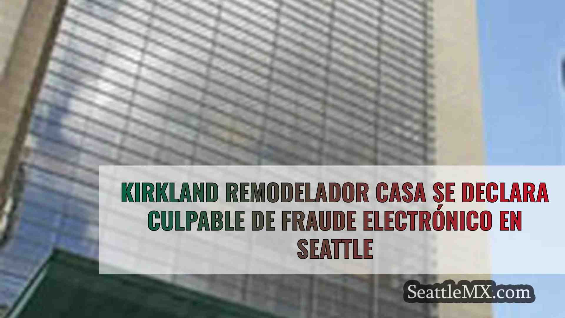 Kirkland remodelador casa se declara