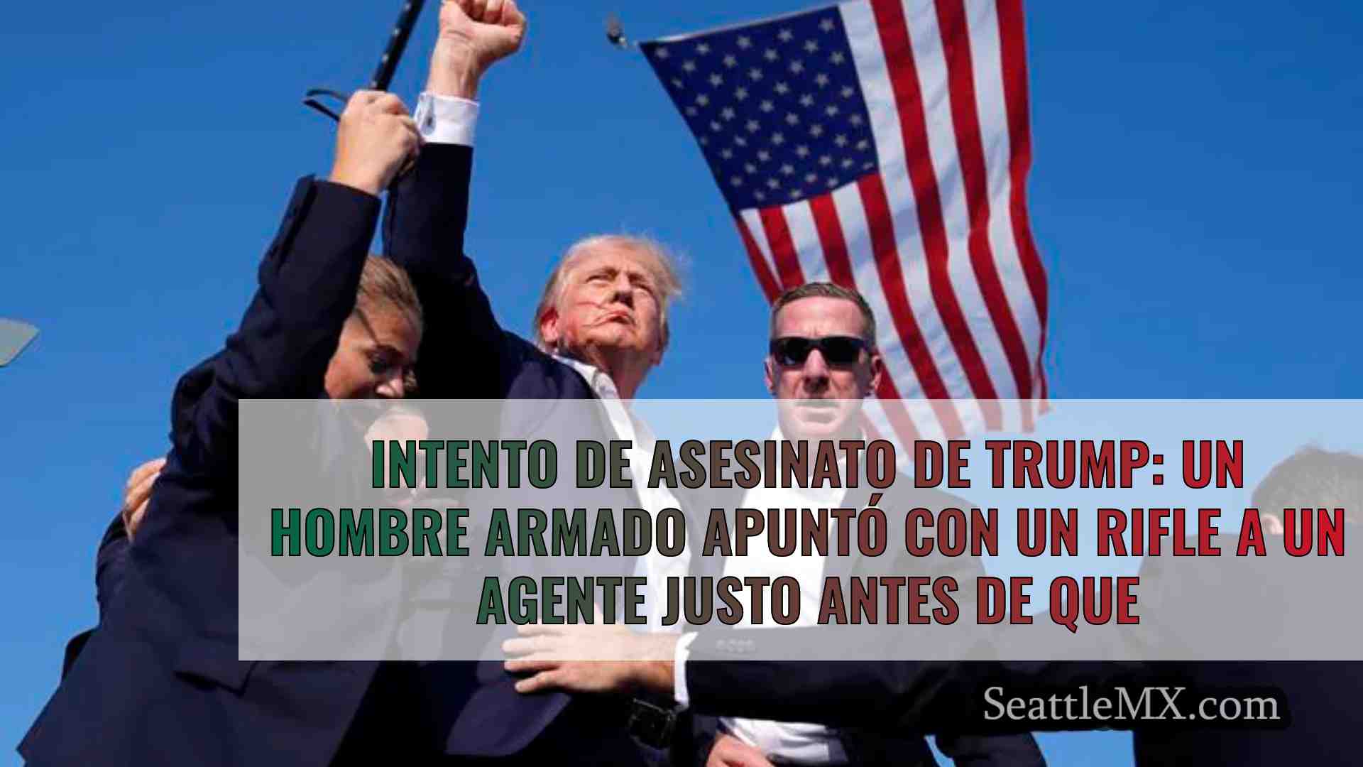 Intento de asesinato de Trump: Un