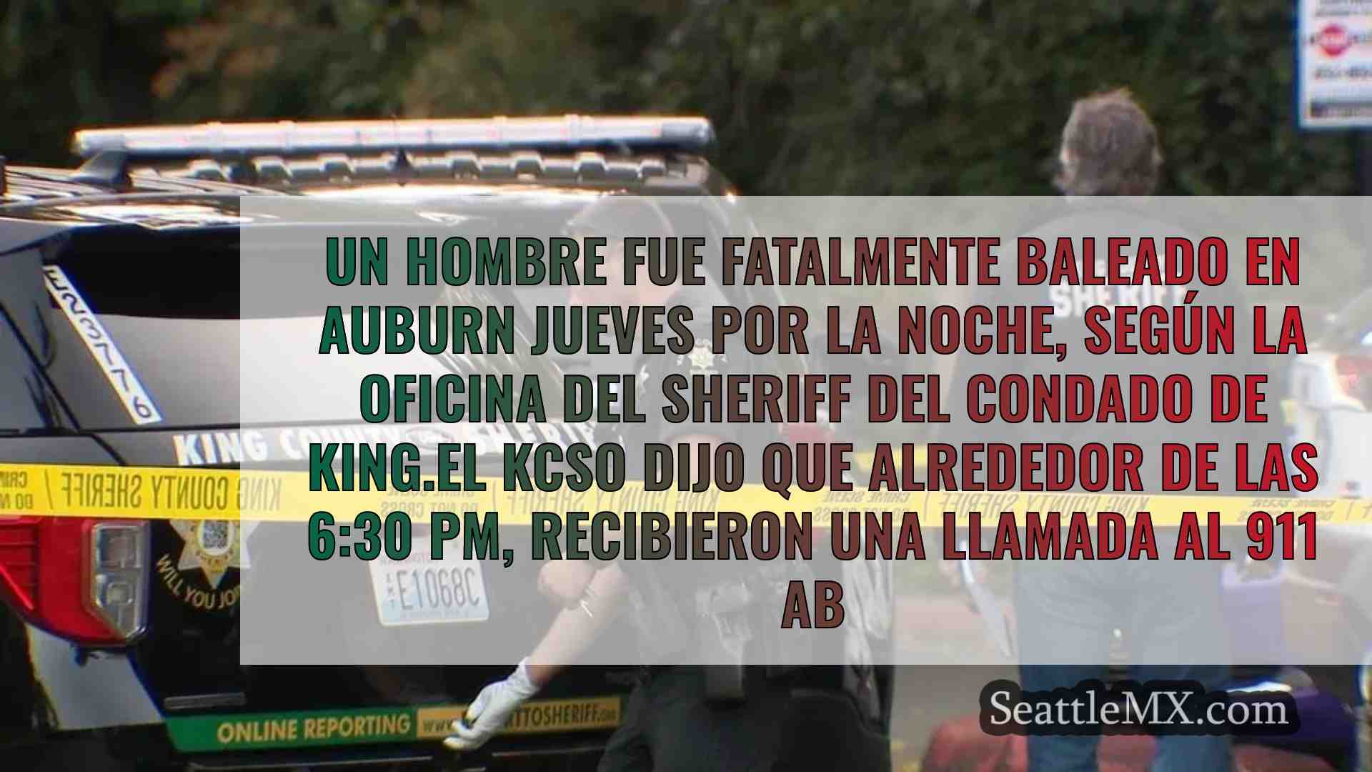 Un hombre muere tiroteado en Auburn, la
