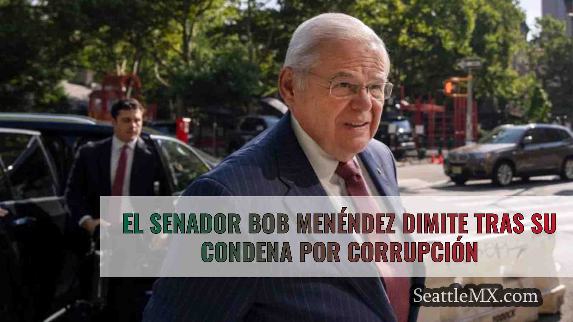 El senador Bob Menéndez dimite tras su