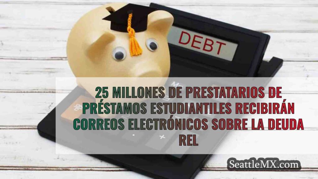 25 millones de prestatarios de