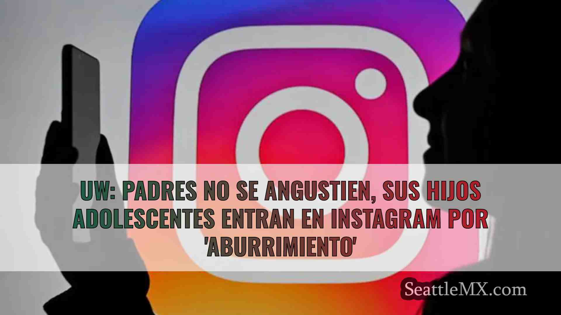 UW: Padres no se angustien, sus hijos