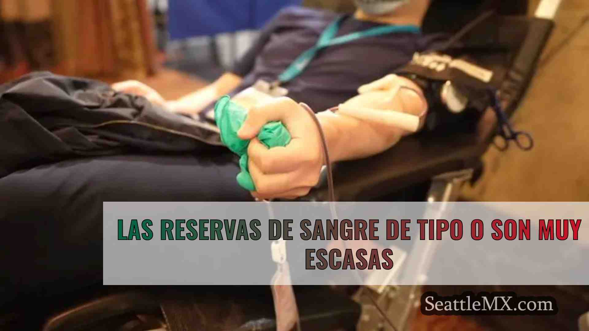 Las reservas de sangre de tipo O son