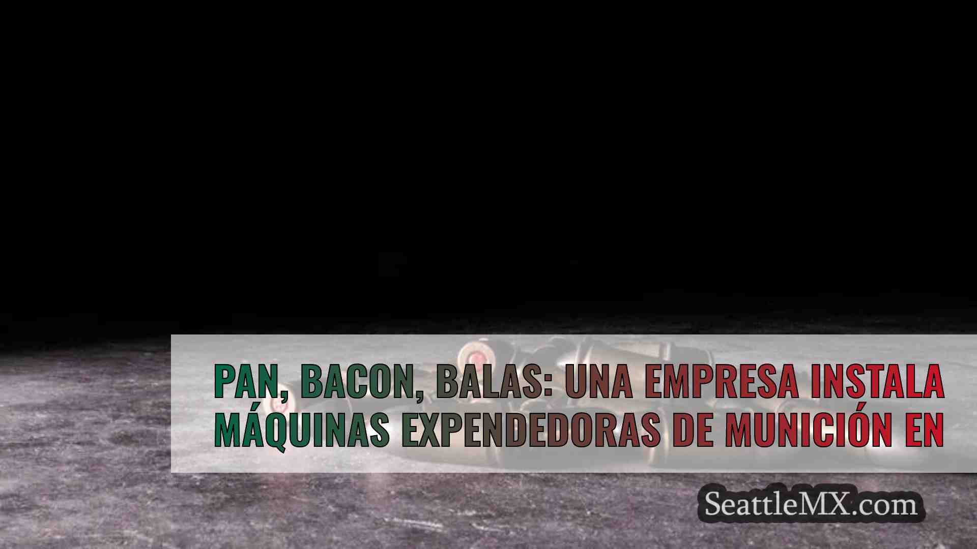 Pan, bacon, balas: Una empresa instala