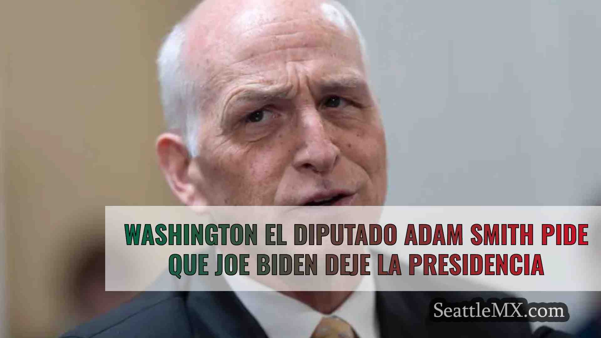 Washington El diputado Adam Smith pide