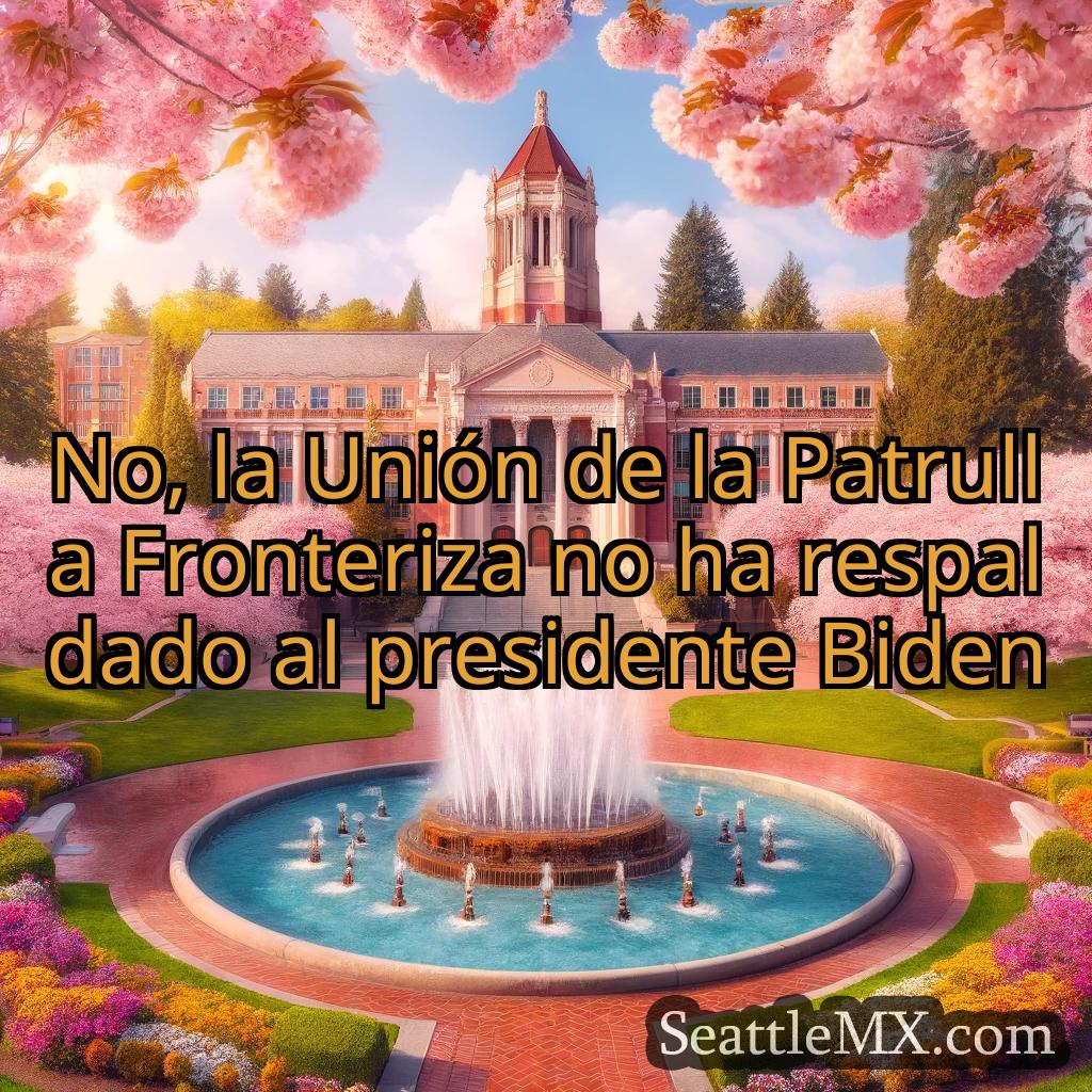 noticias de seattle No, la Unión de la Patrulla