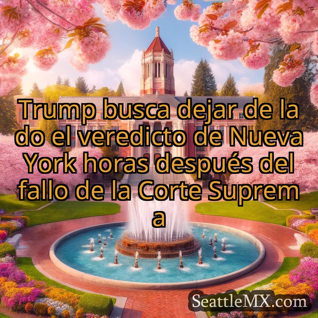 noticias de seattle Trump busca dejar de lado el