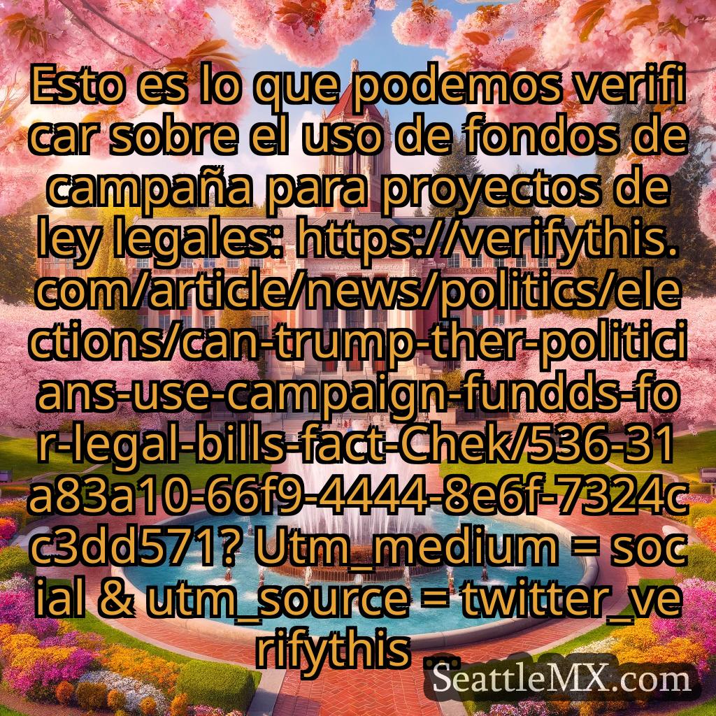 noticias de seattle Esto es lo que podemos verificar