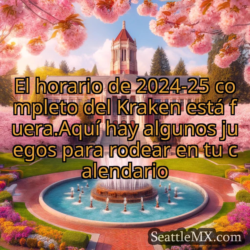 noticias de seattle El horario de 2024-25 completo del