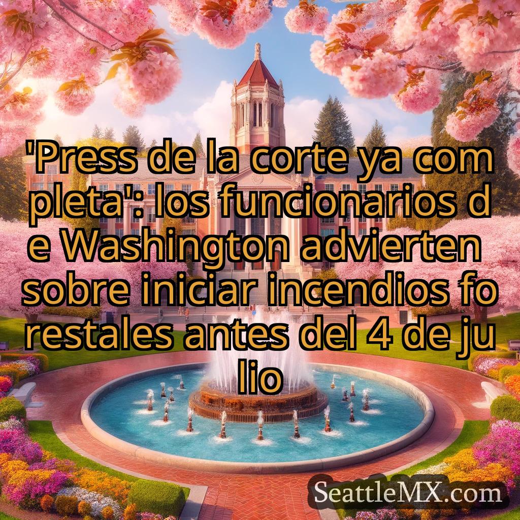 noticias de seattle 'Press de la corte ya completa':