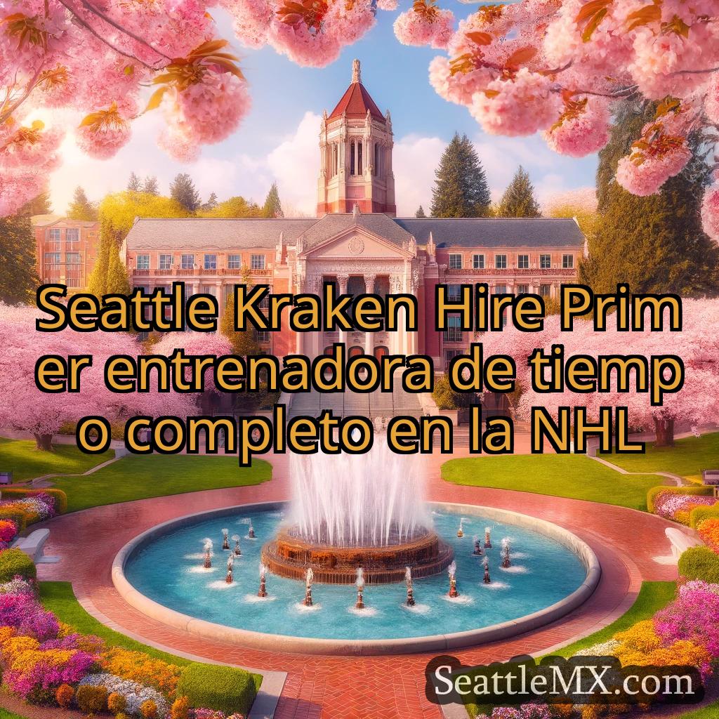 noticias de seattle Seattle Kraken Hire Primer