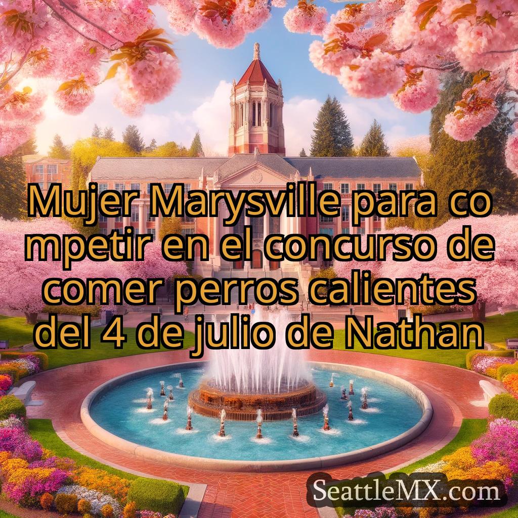 noticias de seattle Mujer Marysville para competir en