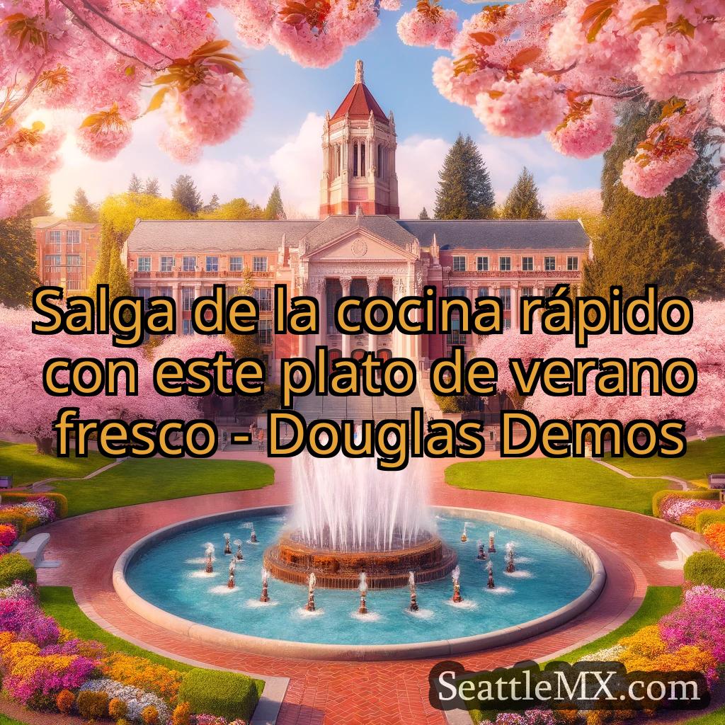 noticias de seattle Salga de la cocina rápido con este