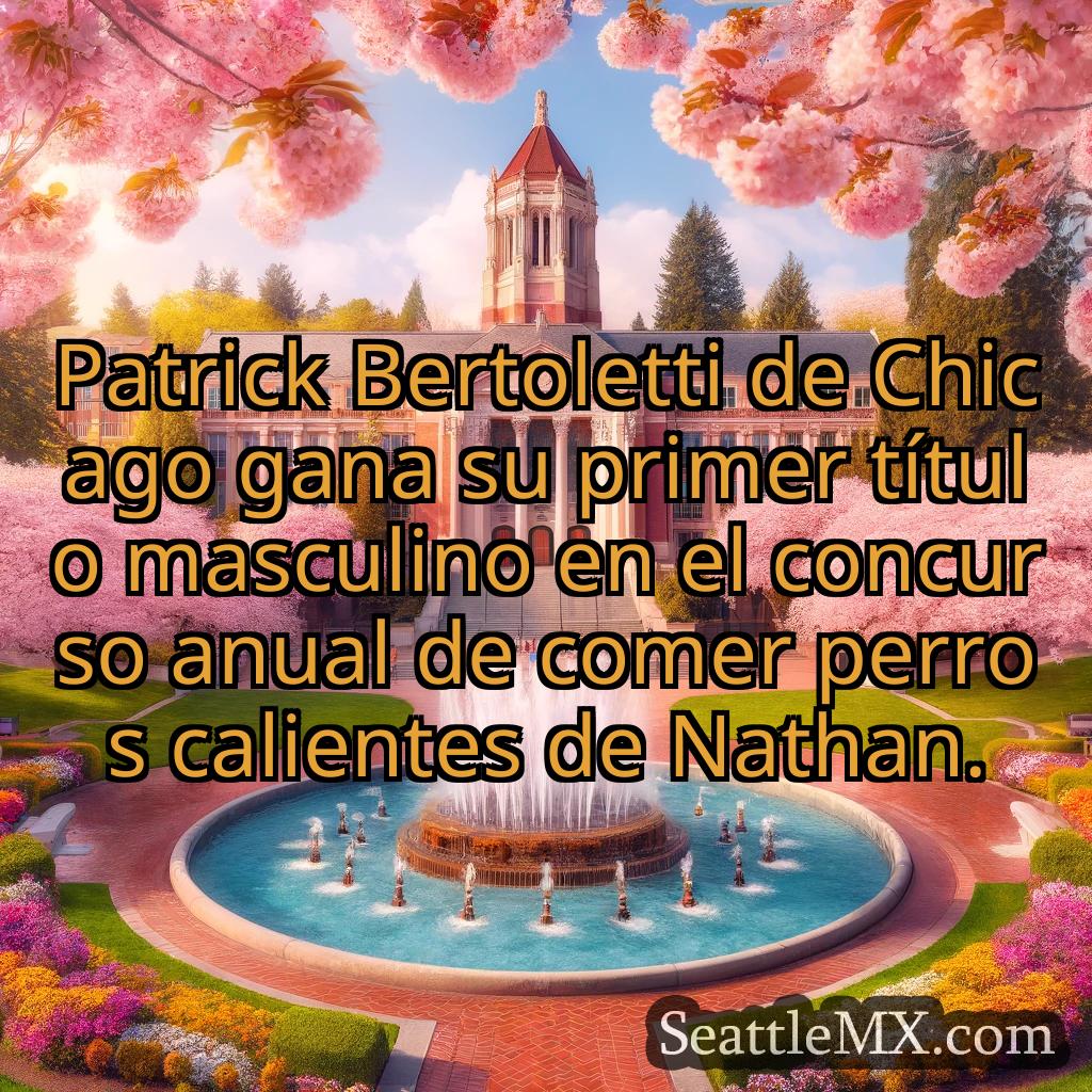 noticias de seattle Patrick Bertoletti de Chicago gana