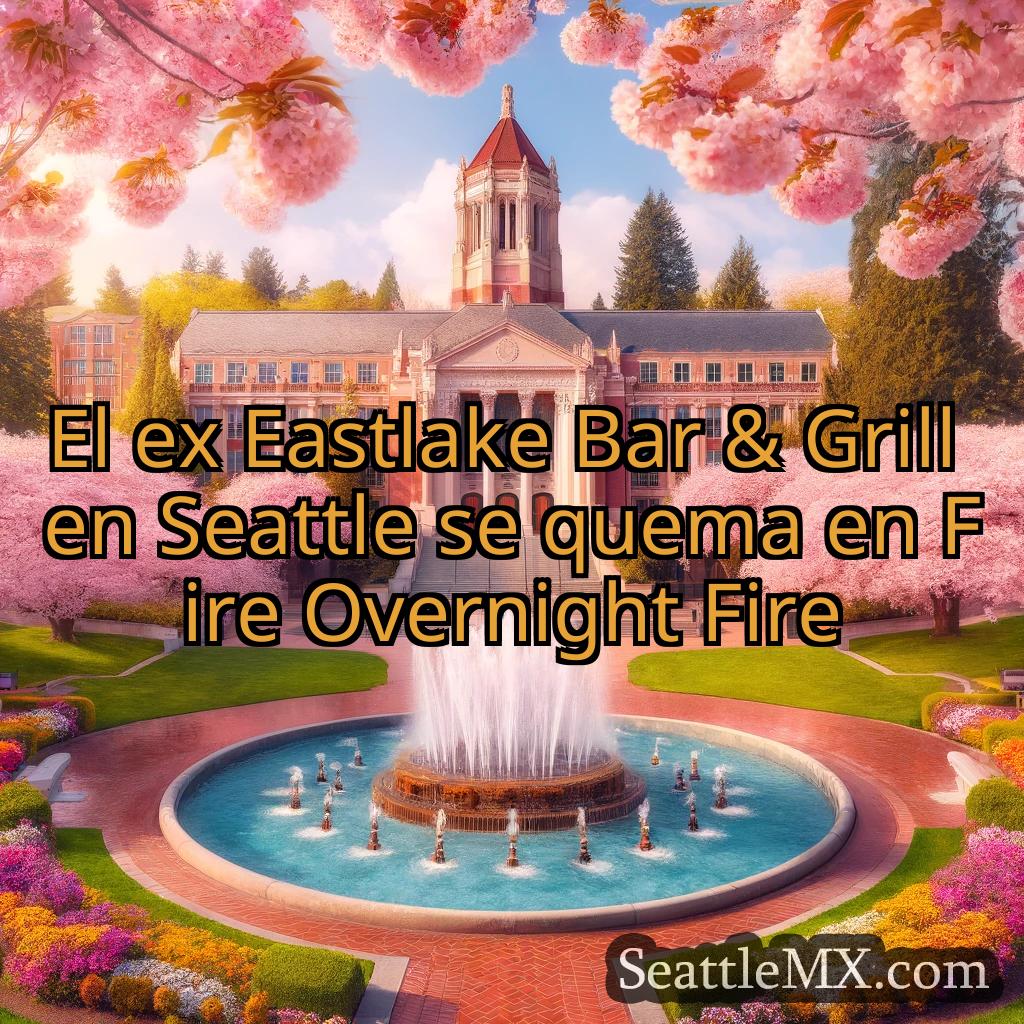 noticias de seattle El ex Eastlake Bar & Grill en