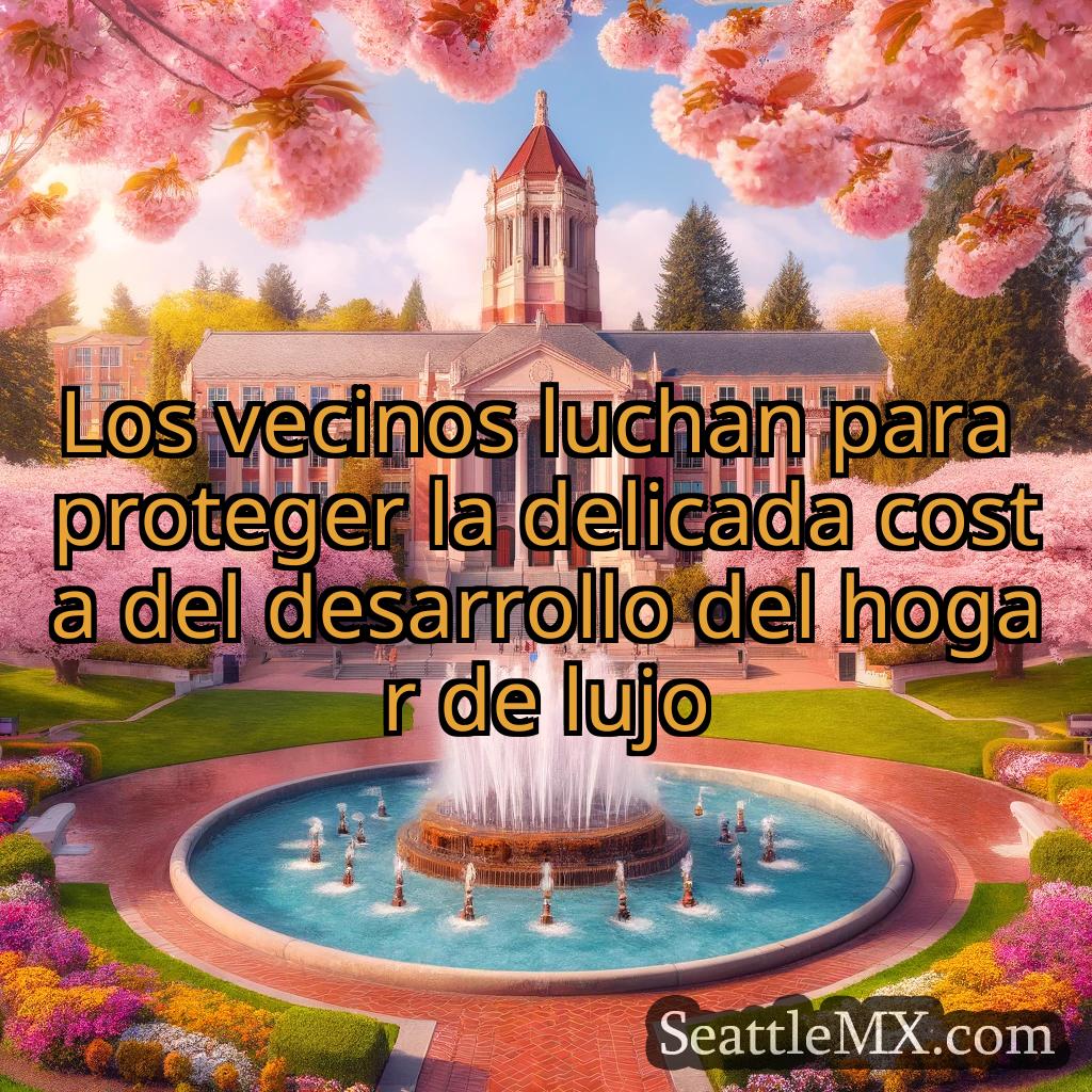 noticias de seattle Los vecinos luchan para proteger
