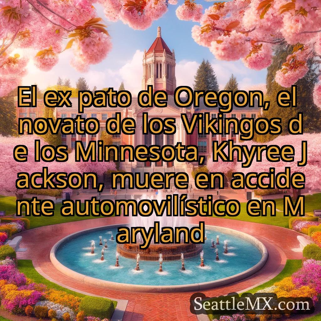 noticias de seattle El ex pato de Oregon, el novato de