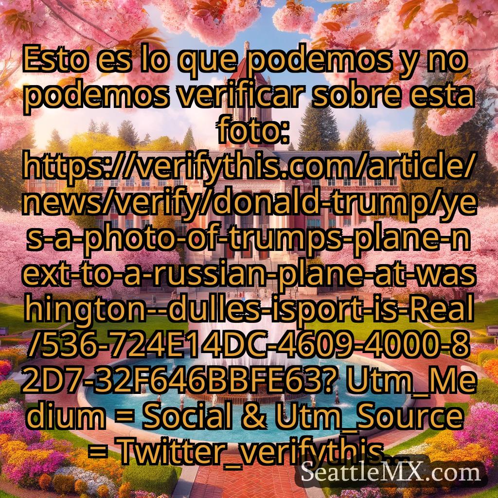 noticias de seattle Esto es lo que podemos y no