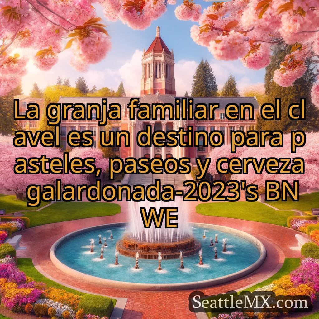 noticias de seattle La granja familiar en el clavel es
