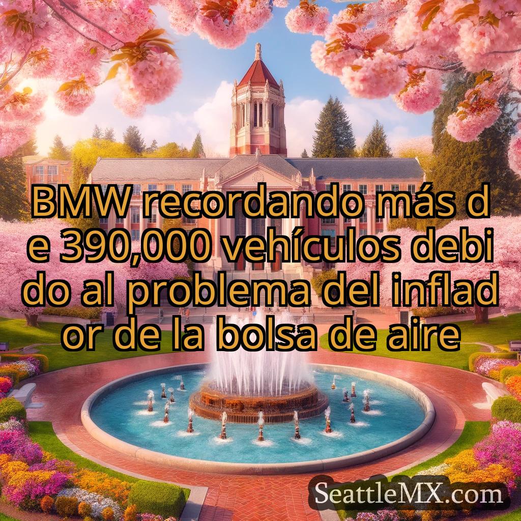 noticias de seattle BMW recordando más de 390,000