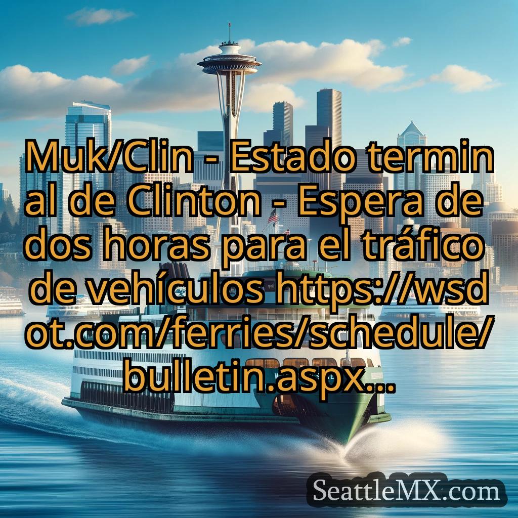 noticias del ferry de seattle Muk/Clin - Estado terminal de