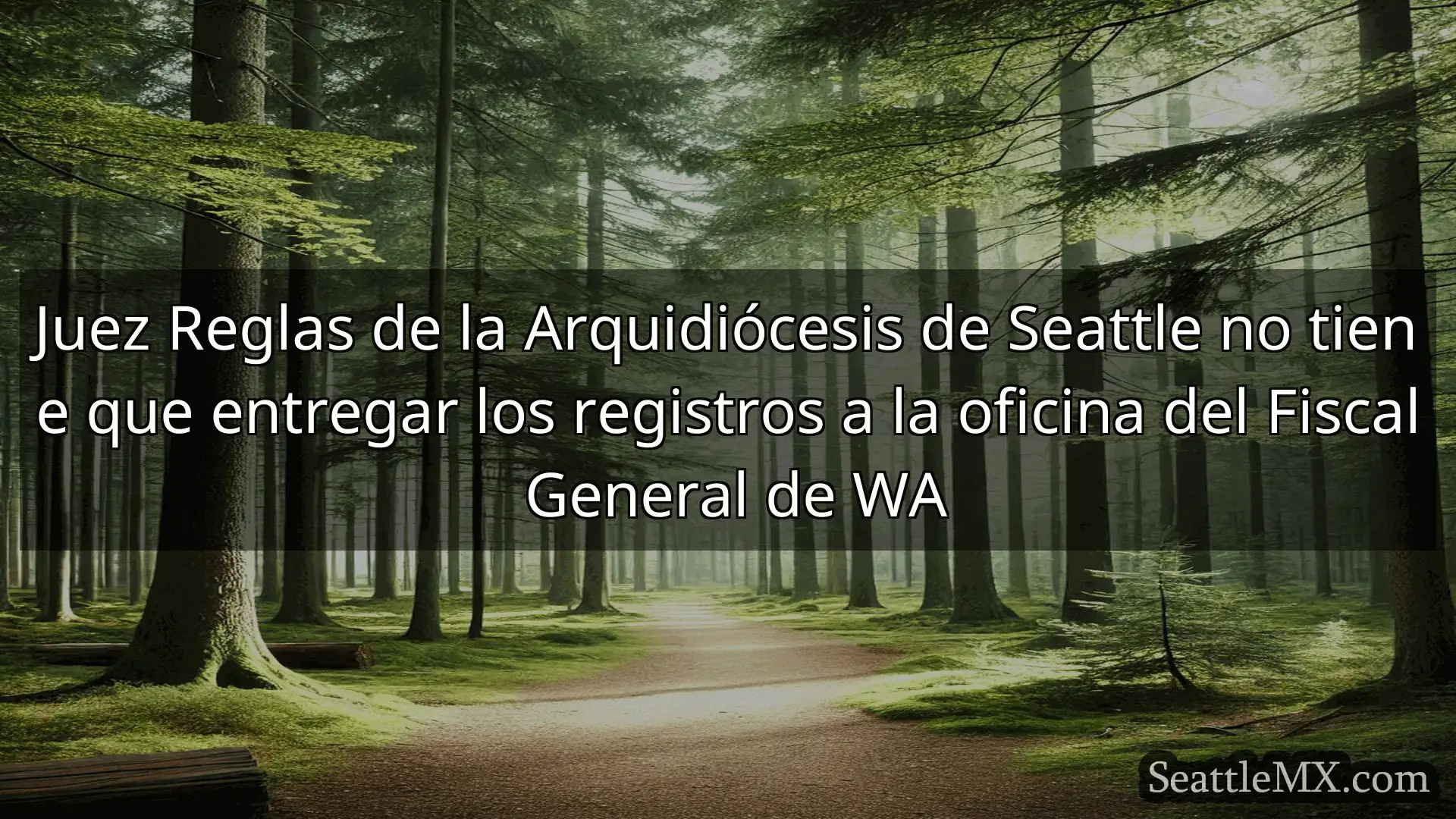 noticias de seattle Juez Reglas de la Arquidiócesis de