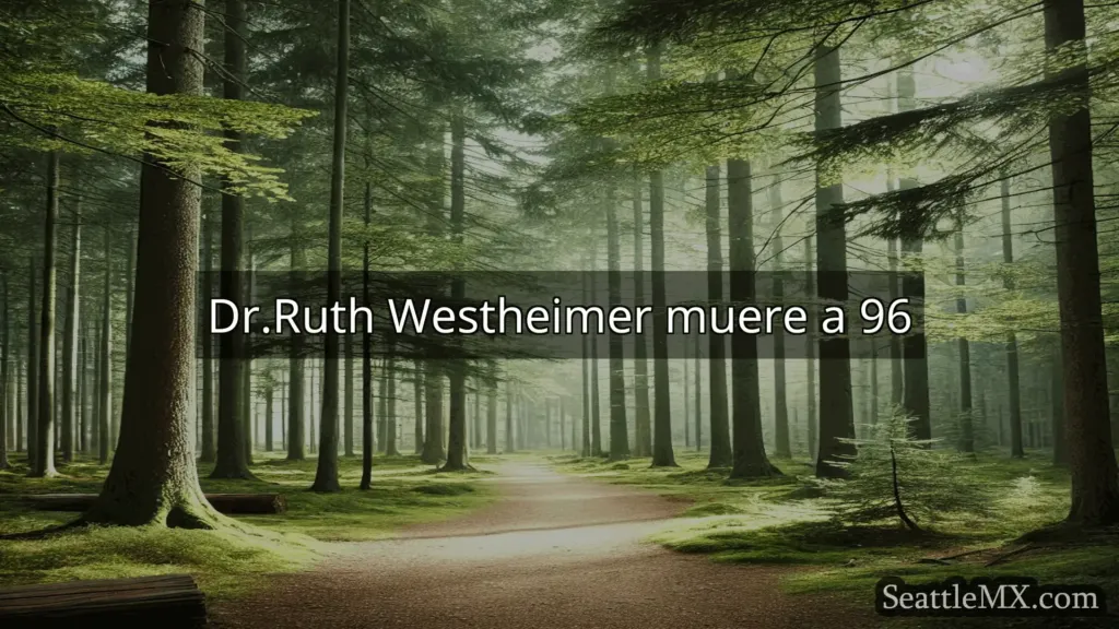 noticias de seattle Dr.Ruth Westheimer muere a 96