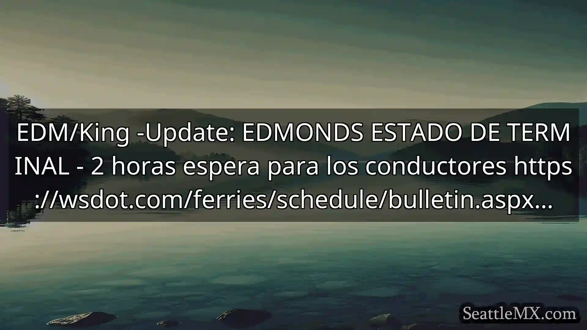 noticias del ferry de seattle EDM/King -Update: EDMONDS ESTADO