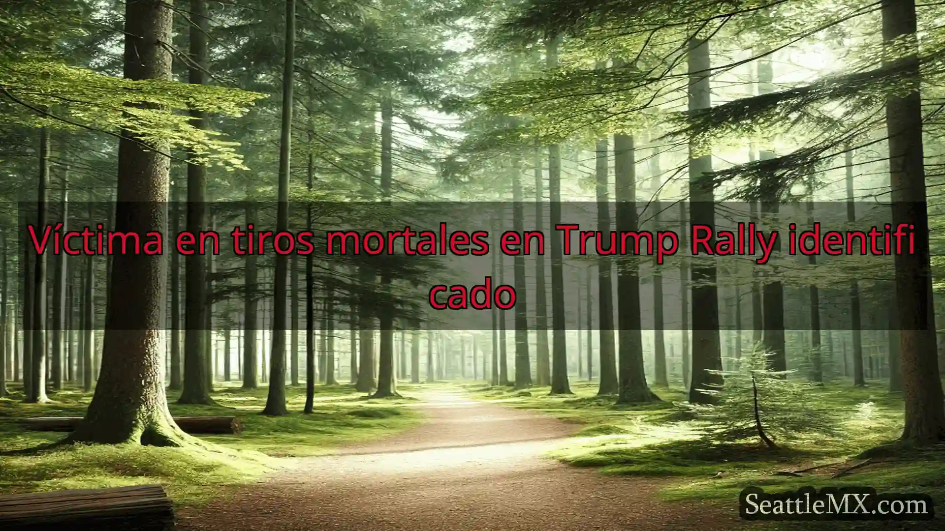 noticias de seattle Víctima en tiros mortales en Trump