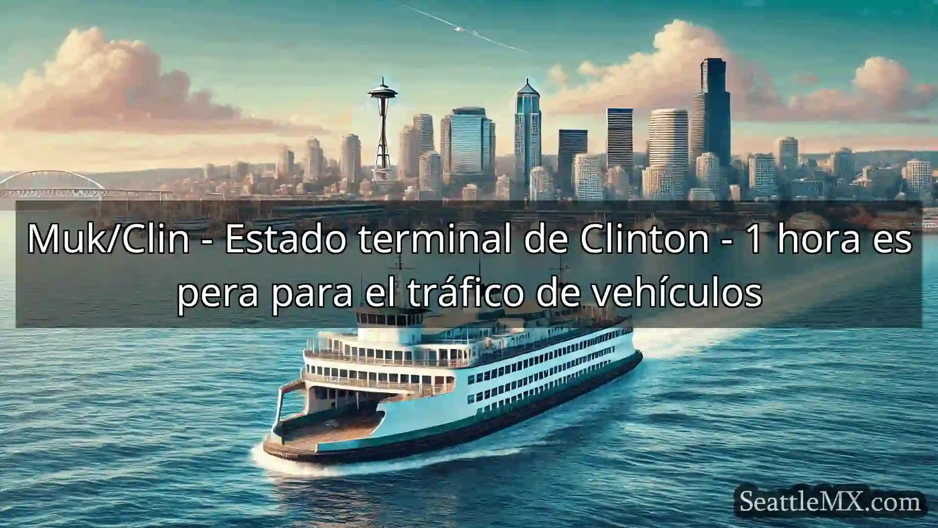 noticias del ferry de seattle Muk/Clin - Estado terminal de