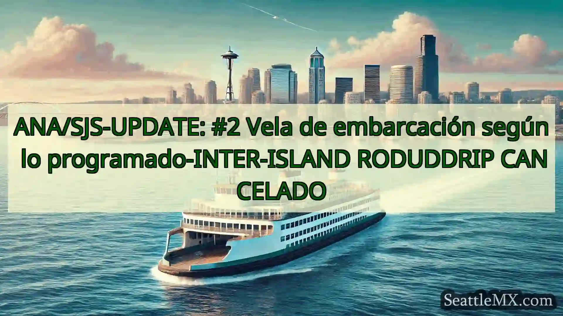 noticias del ferry de seattle ANA/SJS-UPDATE: #2 Vela de