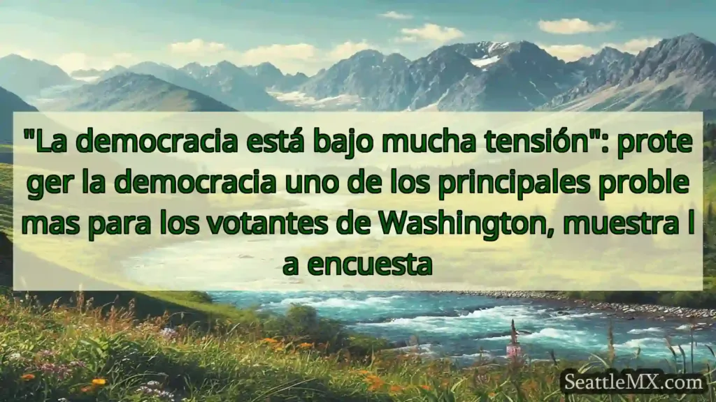 noticias de seattle La democracia está bajo mucha