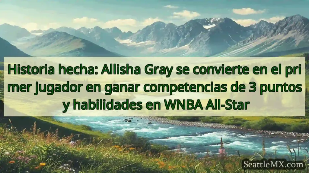 noticias de seattle Historia hecha: Allisha Gray se