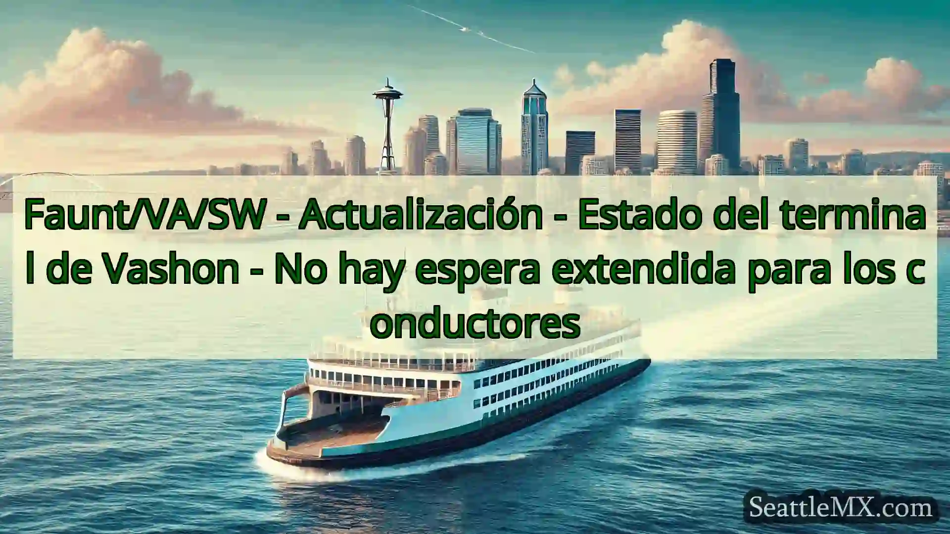 noticias del ferry de seattle Faunt/VA/SW - Actualización -